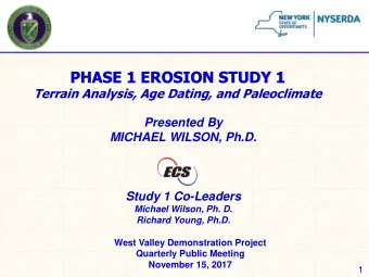 PHASE 1 EROSION STUDY 1  Terrain Analysis, Age Dating, and Paleoclimate  Presented By  MICHAEL