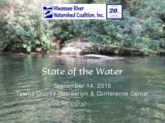 State of the Water  September 14, 2015 Towns County Recreation &amp; Conference Center  Freshwater