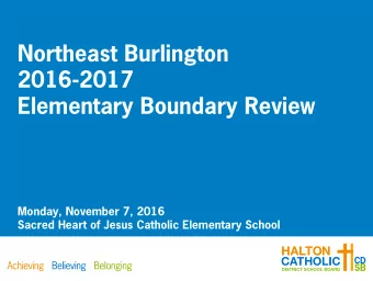 Northeast Burlington  2016-2017  Elementary Boundary Review  Monday, November 7, 2016  Sacred Heart