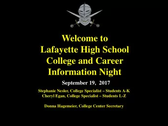 Welcome to  Lafayette High School  College and Career  Information Night  September 19,  2017