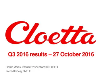 Q3 2016 results  27 October 2016  Danko Maras,  Interim President and CEO/CFO  Jacob Broberg,