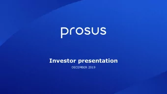 Investor presentation  DECEMBER 2019  Disclaimer This presentation has been prepared by Prosus N.V.