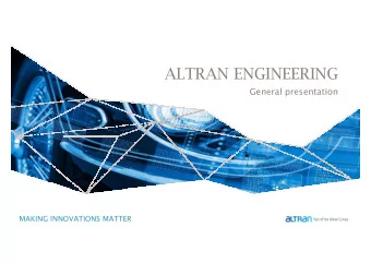 ALTRAN ENGINEERING  General presentation  MAKING INNOVATIONS MATTER  CONTENT  1. Introduction  2.