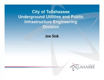 City of Tallahassee  Underground Utilities and Public  Infrastructure Engineering  Division Joe