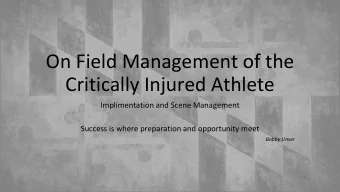 On Field Management of the  Critically Injured Athlete  Implimentation and Scene Management