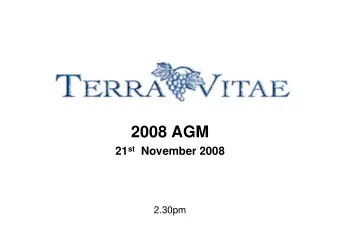 2008 AGM 21 st November 2008  2.30pm  Seddon Vineyards and Higgins Road  Terra Vitae Vineyards Ltd