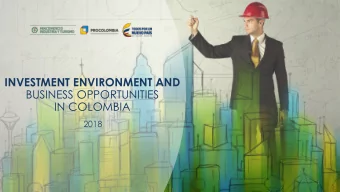 Presentacin Colombia- ingls  INVESTMENT ENVIRONMENT AND  BUSINESS OPPORTUNITIES  IN COLOMBIA