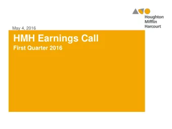 HMH Earnings Call  First Quarter 2016  FORWARD LOOKING STATEMENTS AND  NON-GAAP MEASURES  This