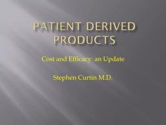 Cost and Efficacy: an Update  Stephen Curtin M.D.  Bone marrow    Simple aspirate added to