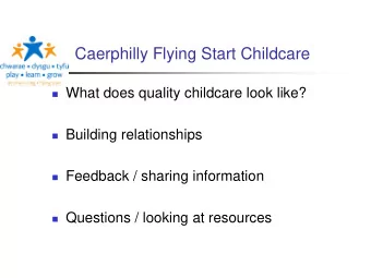 Caerphilly Flying Start Childcare  What does quality childcare look like?  Building