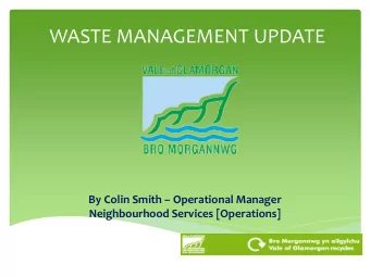 WASTE MANAGEMENT UPDATE  By Colin Smith  Operational Manager  Neighbourhood Services