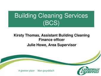 Building Cleaning Services  (BCS)  Kirsty Thomas, Assistant Building Cleaning  Finance officer