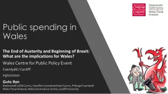 Public spending in  Wales  The End of Austerity and Beginning of Brexit:  What are the implications
