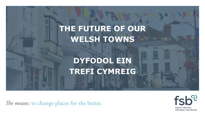 welsh towns dyfodol ein