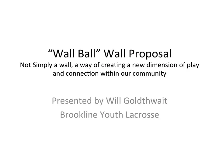 wall ball wall proposal