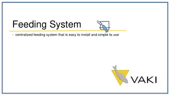 Feeding System  - centralized feeding system that is easy to install and simple to use  Easy to