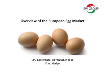 Overview of the European Egg Market EPC  Conference, 18 th October 2011 Enno Herlyn Overview of