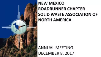 NEW MEXICO  ROADRUNNER CHAPTER  SOLID WASTE ASSOCIATION OF  NORTH AMERICA  ANNUAL MEETING  DECEMBER