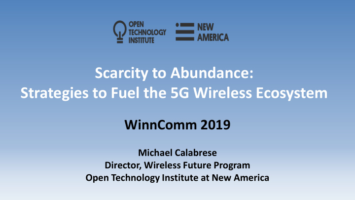 scarcity to abundance strategies to fuel the 5g wireless