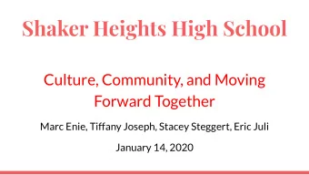 Shaker Heights High School  Culture, Community, and Moving  Forward Together  Marc Enie, Tiffany