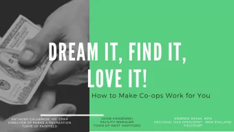 DRE A M IT , FIND IT , LOVE IT ! How to Make Co - ops Work for You JAIME KRAJEWSKI ANDREW DYJAK ,