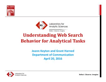 Understanding Web Search  Behavior for Analytical Tasks  Joann Keyton and Grant Harned  Department