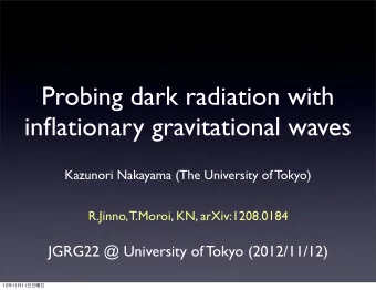 Probing dark radiation with  inflationary gravitational waves  Kazunori Nakayama (The University of