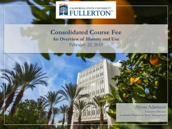 Consolidated Course Fee  An Overview of  History and Use  February 22, 2019  Alyssa Adamson
