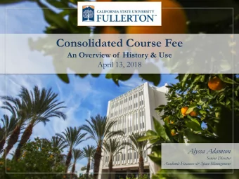 Consolidated Course Fee  An Overview of  History &amp; Use  April 13, 2018  Alyssa Adamson  Senior