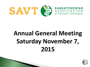Annual General Meeting  Saturday November 7,  2015  Call the meeting to order  Approve the
