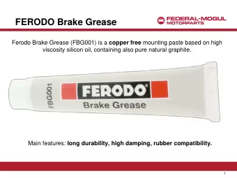 FERODO Brake Grease Ferodo Brake Grease (FBG001) is a copper free mounting paste based on high