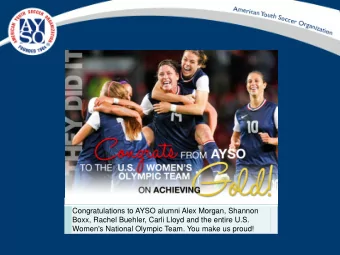 Congratulations to AYSO alumni Alex Morgan, Shannon  Boxx, Rachel Buehler, Carli Lloyd and the