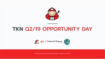 TKN Q2/19 OPPORTUNITY DAY  Quarter 4 /18  Taokaenoi Food &amp; Marketing Public Company Limited