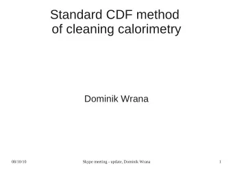 Standard CDF method  of cleaning calorimetry  Dominik Wrana  08/10/10  Skype meeting - update,