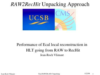 RAW2RecHit Unpacking Approach  Performance of Ecal local reconstruction in  HLT going from RAW to