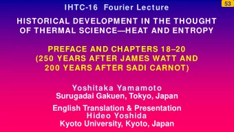 IHTC-16  Fourier Lecture  HISTORICAL DEVELOPMENT IN THE THOUGHT  OF THERMAL SCIENCEHEAT AND