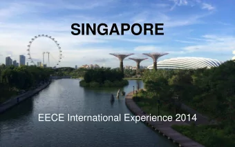 SINGAPORE  EECE International Experience 2014  Rett, Ian, Z, Grace, and Shane  NUS Overview