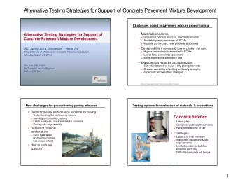 Alternative Testing Strategies for Support of Concrete Pavement Mixture Development  Challenges