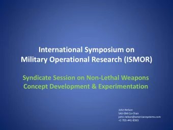 Military Operational Research (ISMOR)  Syndicate Session on Non-Lethal Weapons  Concept Development