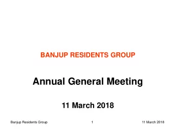 Annual General Meeting  11 March 2018  Banjup Residents Group  1  11 March 2018  3:00  2017