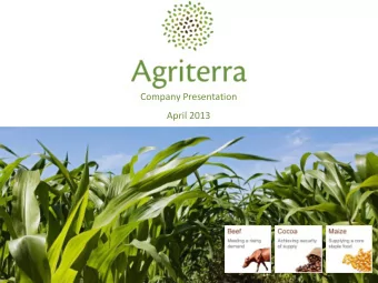 Company Presentation  April 2013  Agriterra is a rapidly growing London-listed pan-  African