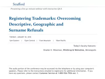 Registering Trademarks: Overcoming  Descriptive, Geographic and  Surname Refusals  TUESDAY, JANUARY