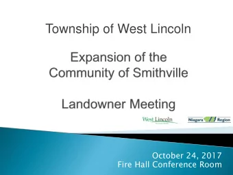 Township of West Lincoln  October 24, 2017  Fire Hall Conference Room  Welcome and Introductions