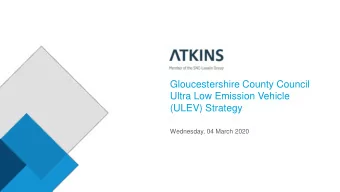 Gloucestershire County Council  Ultra Low Emission Vehicle  (ULEV) Strategy  Wednesday, 04 March