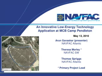 An Innovative Low-Energy Technology  Application at MCB Camp Pendleton  May 13, 2010  Arun Gavaskar