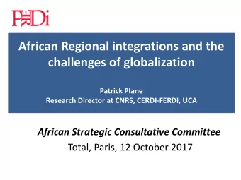 African Regional integrations and the  challenges of globalization  Patrick Plane  Research