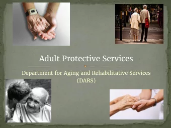 Adult Protective Services  Department for Aging and Rehabilitative Services  (DARS)  Philosophy of
