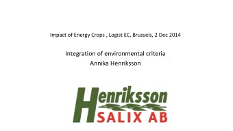 Integration of environmental criteria  Annika Henriksson  My  y background: agricult  lture,  ,