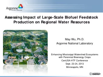 Assessing Impact of Large-Scale Biofuel Feedstock  Production on Regional Water Resources  May Wu,