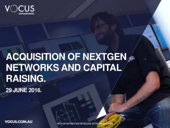 ACQUISITION OF NEXTGEN  NETWORKS AND CAPITAL  RAISING.  29 JUNE 2016.  NOT F  FOR D  DISTRIBUTION O